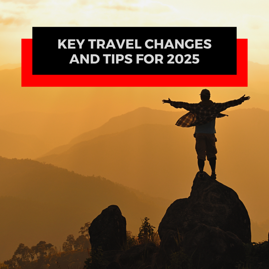 Key Travel Changes and Tips for 2025 - DT